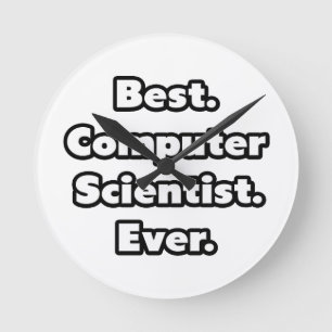 Best. Computer Scientist. Ever. Round Clock