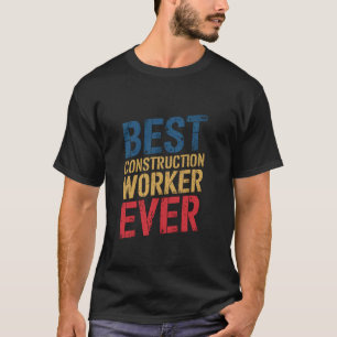 Best Construction Worker Ever Retirement Grandpa W T-Shirt