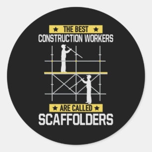 Best Construction Workers Called Scaffolders Classic Round Sticker
