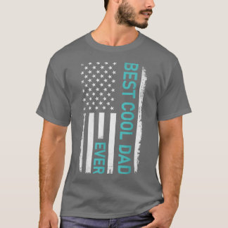 Best Cool Dad Ever American Flag for Father's Day  T-Shirt