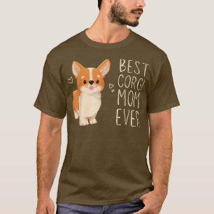 Best Corgi Mom Ever, Corgi Mama, Dog Mom, Corgi Pu T-Shirt