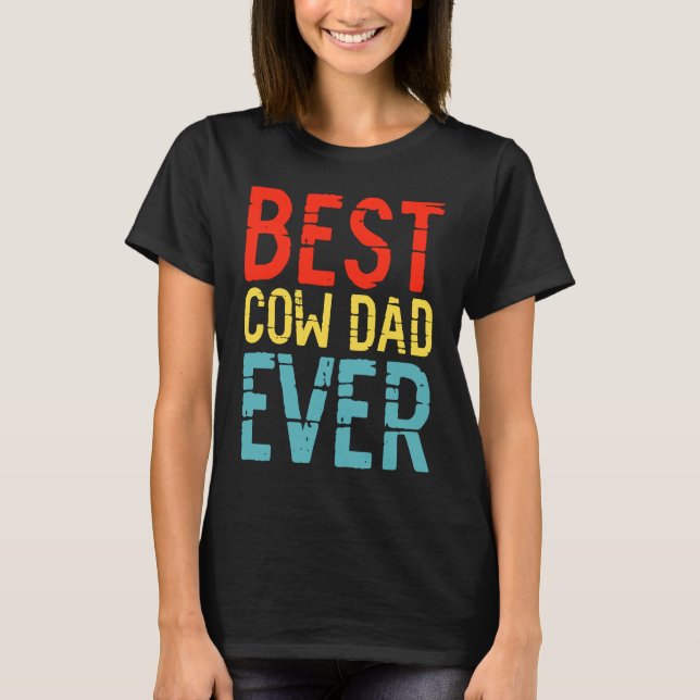 Best Cow Dad Ever  3 T-Shirt (Front)