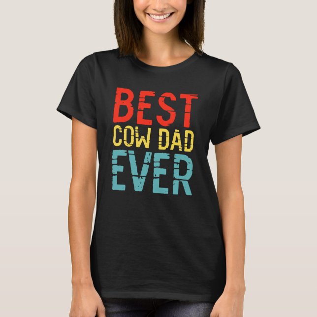 Best Cow Dad Ever  3 T-Shirt (Front)