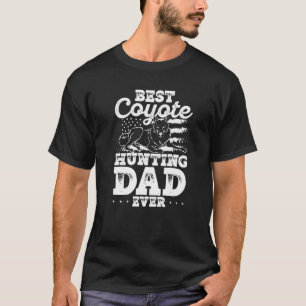 Best Coyote Hunting Dad Ever Coyote Trapping Coyot T-Shirt
