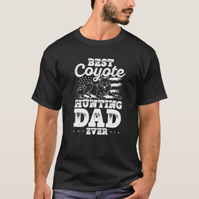 Best Coyote Hunting Dad Ever Coyote Trapping Coyot T-Shirt (Front)