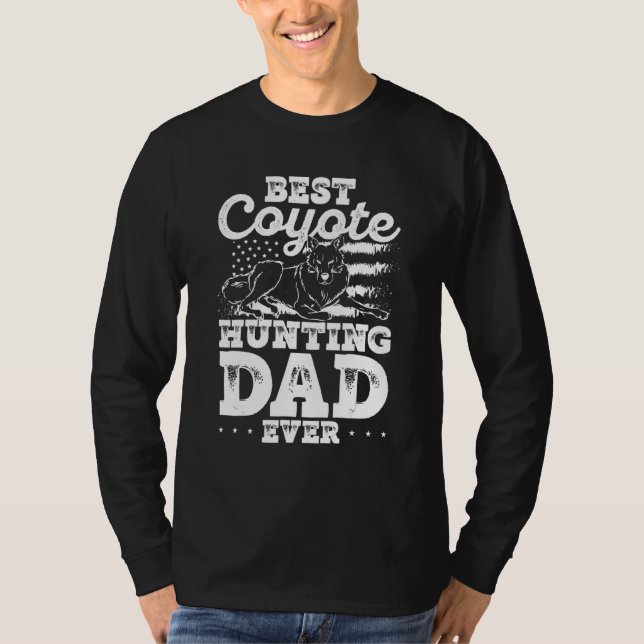 Best Coyote Hunting Dad Ever Coyote Trapping Coyot T-Shirt (Front)