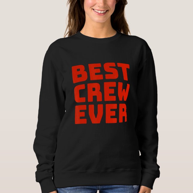 Best Crew Ever Team Group Outfit Dancing Music Com Sweatshirt (Front)
