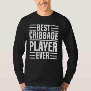 Best Cribbage Player Ever Cribbage Card Game Men W T-Shirt