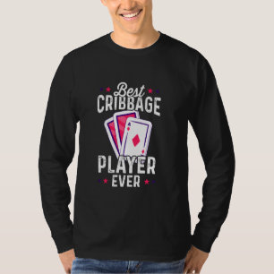 Best Cribbage Player Ever Funny Cribbage Game T-Shirt