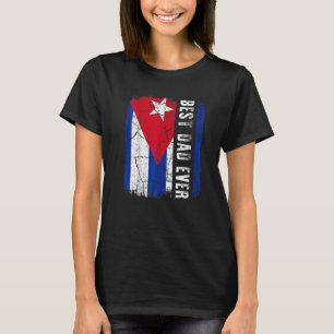 Best Cuban Dad Ever Cuba Daddy Father's Day T-Shirt