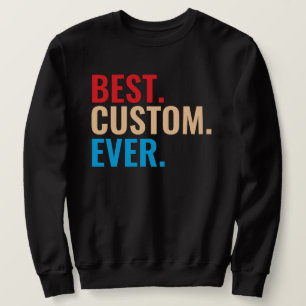 Best custom ever vintage retro Customised text Sweatshirt