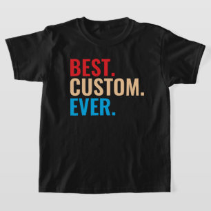 Best custom ever vintage retro Customised text T-Shirt