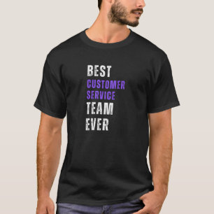Best Customer Service Team Ever T-Shirt