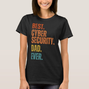 Best Cyber Security Dad Ever Cybersecurity Special T-Shirt