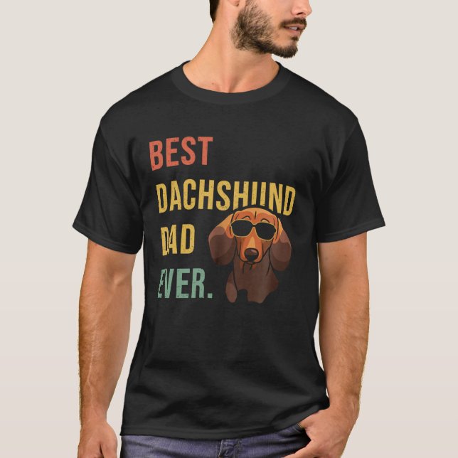 Best Dachshund Dad Ever Daddy Dog  Fathers Day T-Shirt (Front)