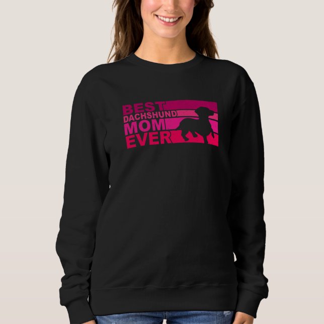 Best Dachshund Mom Ever Sweatshirt (Front)