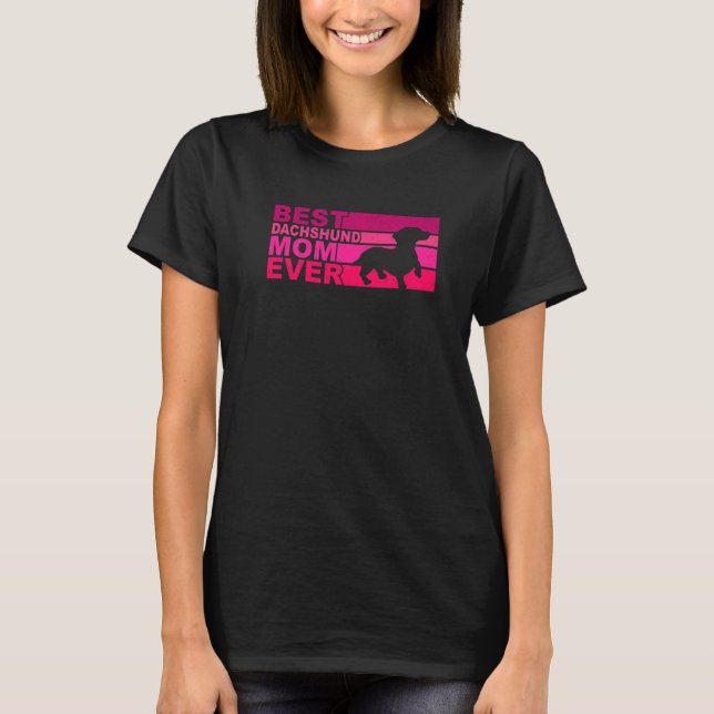 Best Dachshund Mom Ever T-Shirt (Front)