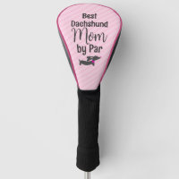 Best Dachshund Mum by Par Funny Golf Head Cover