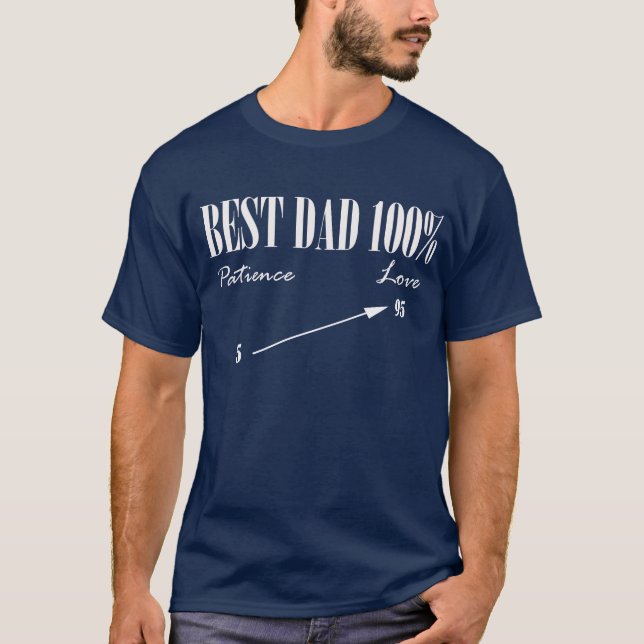 Best Dad 100% Love Patience Funky Father T-Shirt (Front)