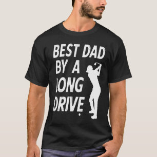 Best Dad by a Long Drive Funny Golfing Pun for Fat T-Shirt
