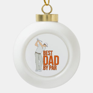 Best Dad By Par Ceramic Ball Christmas Ornament