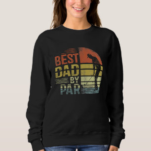 Best Dad By Par Daddy Father's Day Golf  For Mens Sweatshirt