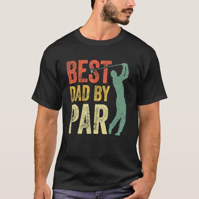 Best Dad By Par Daddy Gift Golf  Golfer Father s D T-Shirt (Front)