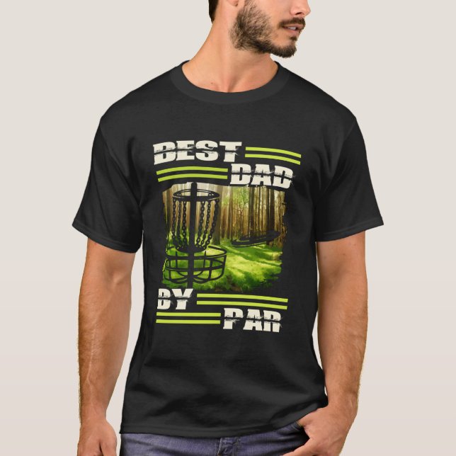 Best Dad By Par Disc Golf Dad For Father'S Day Gol T-Shirt (Front)