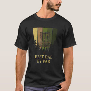 Best Dad By Par Disc Golf Father's Day Golfer Love T-Shirt