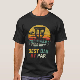 Best Dad By Par Disc Golf For Men T-Shirt