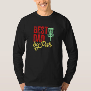 Best Dad By Par Disc Golf Frisbee Frolf T-Shirt