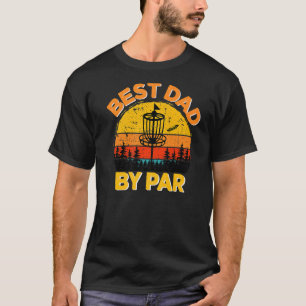 Best Dad By Par Disc Golf Golfer Player Father's T-Shirt