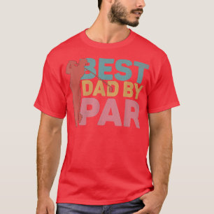 Best Dad By Par Disc Golf Golfer Player Funny Fath T-Shirt