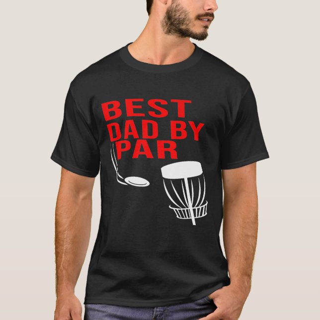 Best Dad By Par  Disc Golf   Men Him T-Shirt (Front)