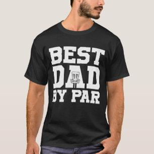 Best Dad By Par  Disc Golf  Pun T-Shirt
