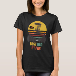 Best Dad By Par Disc Golf Retro Frisbee Golf Disc T-Shirt