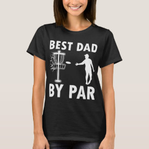 Best Dad By Par Disc Golf T-Shirt