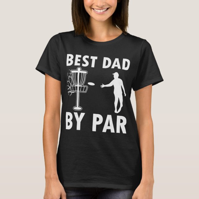 Best Dad By Par Disc Golf  T-Shirt (Front)