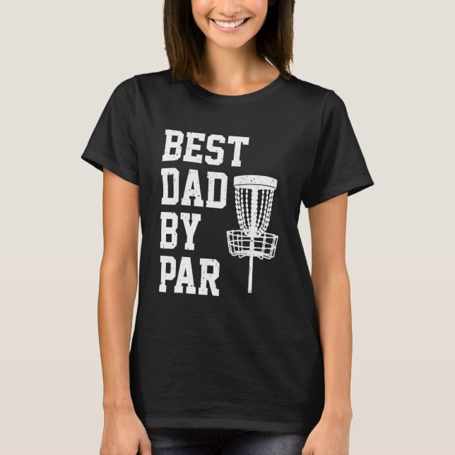 Best Dad By Par  Disc Golf T-Shirt (Front)