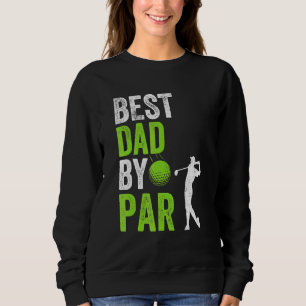 Best Dad By Par Father's Day Golf Papa Golfer Pr Sweatshirt