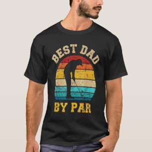 Best Dad By Par For Golfer Daddy Father's Day T-Shirt