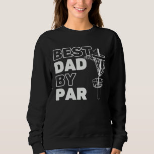 Best Dad By Par Frisbee Disc Golf Player Sweatshirt
