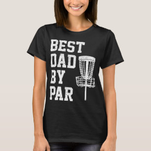 Best Dad By Par Funny Disc Golf Gift T-Shirt