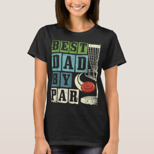 Best Dad By Par Funny Disc Golf Player Flying Disc T-Shirt