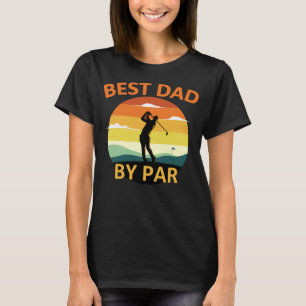Best dad by par gift for golfer daddy father's day T-Shirt