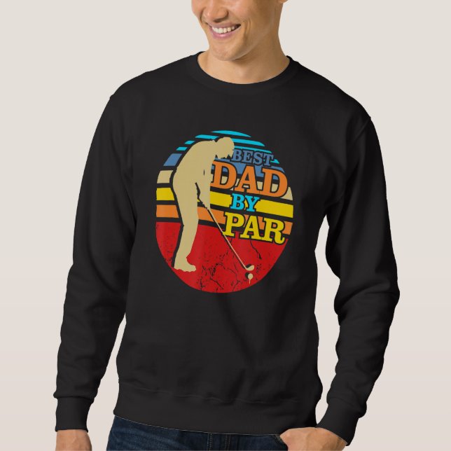 Best Dad By Par Golf Ball Tree Fathers Day Funny G Sweatshirt (Front)