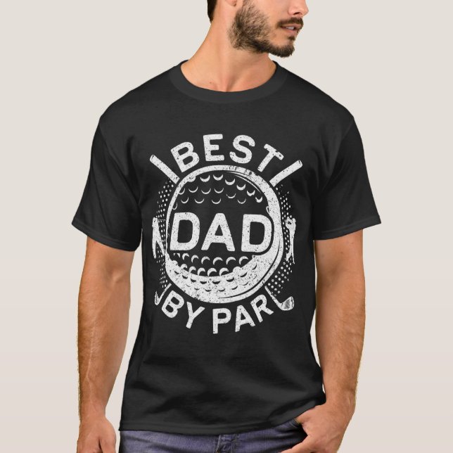Best Dad By Par  Golf Lover Fathers Day Gift T-Shirt (Front)