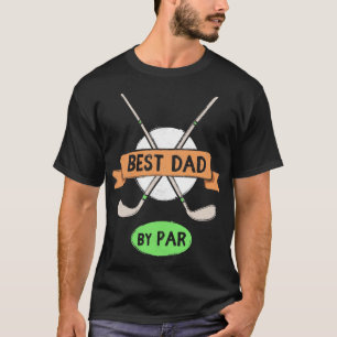 Best Dad By Par Golf Lover Golf Father Fathers Day T-Shirt