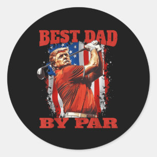 Best Dad By Par Trump Golf Fathers Day  Classic Round Sticker