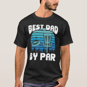 Best Dad By Par Ultimate Frisbee T-Shirt